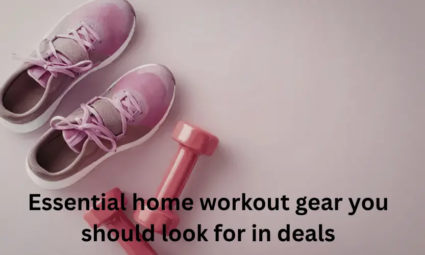 Essential home workout gear you should look for in deals