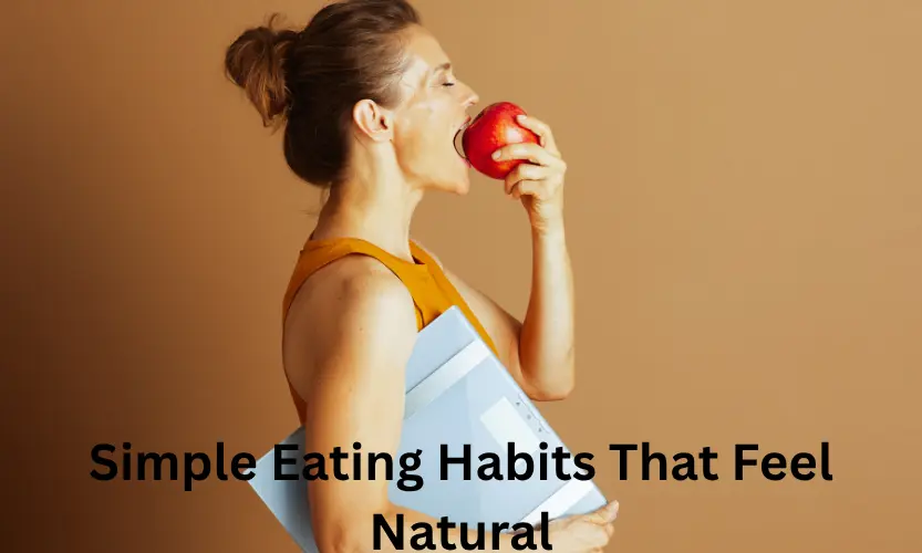 Simple Eating Habits That Feel Natural