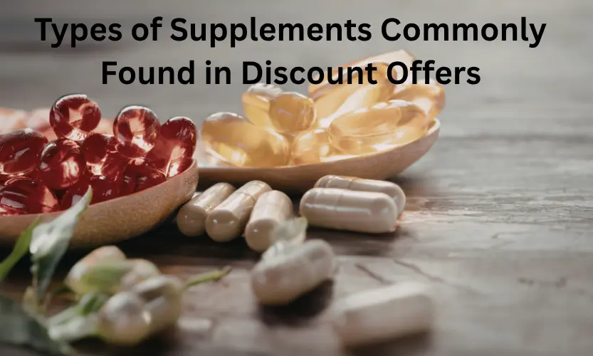 Types of Supplements Commonly Found in Discount Offers