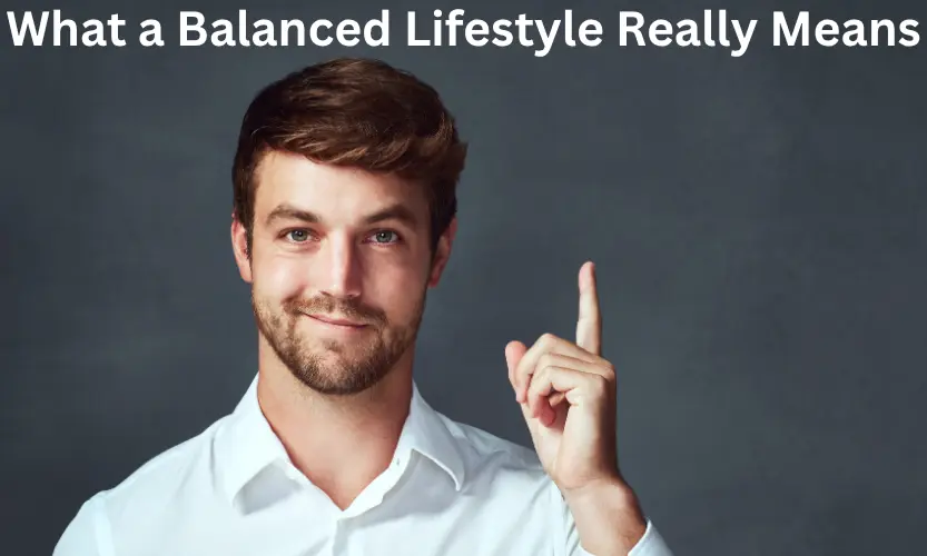 What a Balanced Lifestyle Really Means