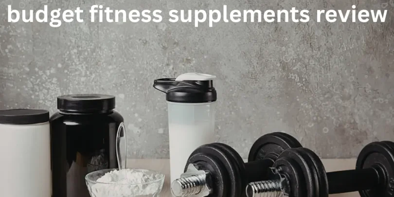 budget fitness supplements review