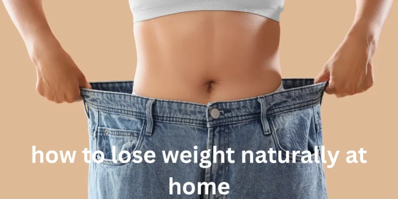 how to lose weight naturally at home