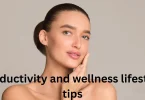 productivity and wellness lifestyle tips